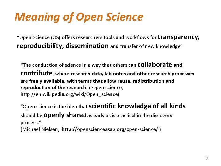 Meaning of Open Science “Open Science (OS) offers researchers tools and workflows for transparency,