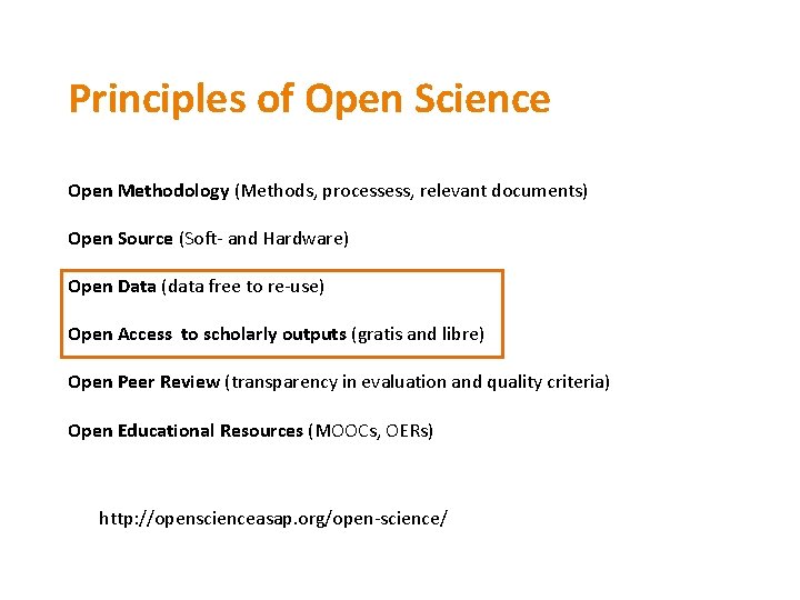 Principles of Open Science Open Methodology (Methods, processess, relevant documents) Open Source (Soft- and