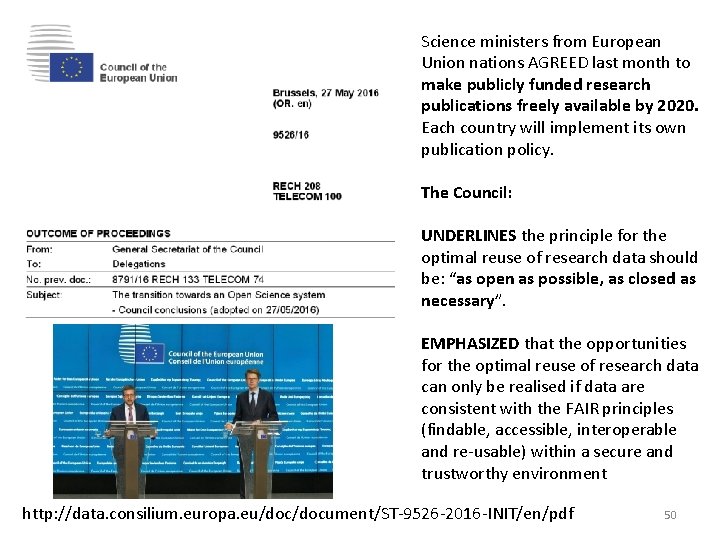 Science ministers from European Union nations AGREED last month to make publicly funded research