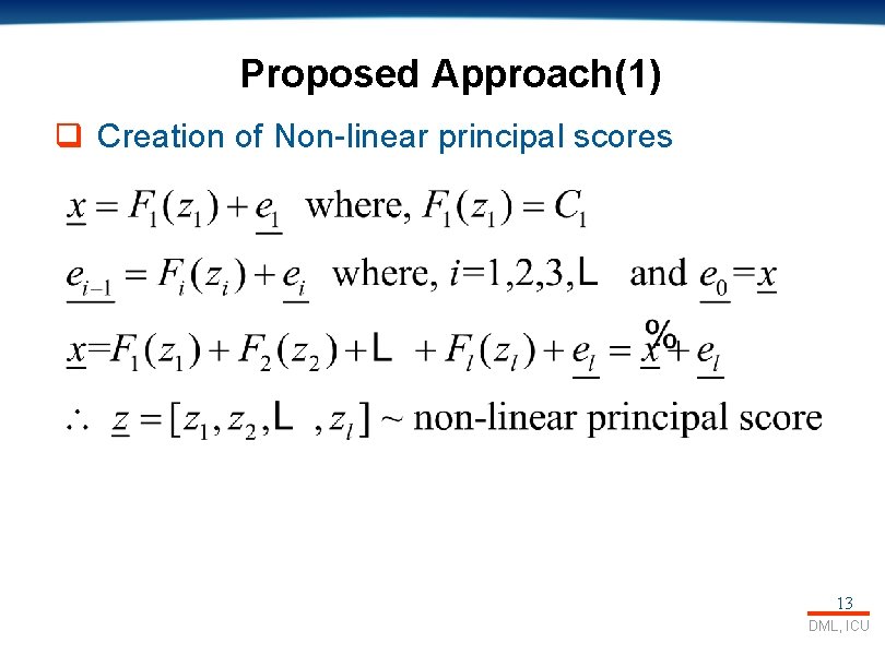 Proposed Approach(1) q Creation of Non-linear principal scores 13 DML, ICU 