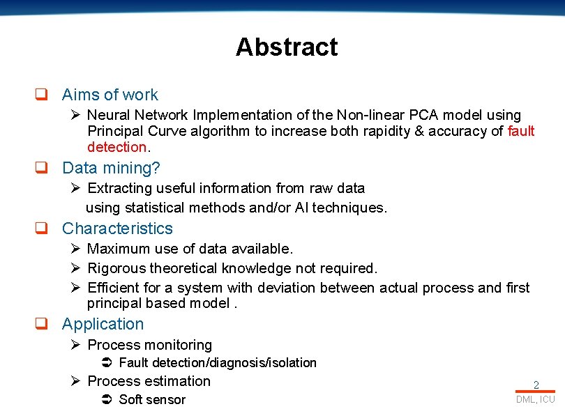 Abstract q Aims of work Ø Neural Network Implementation of the Non-linear PCA model