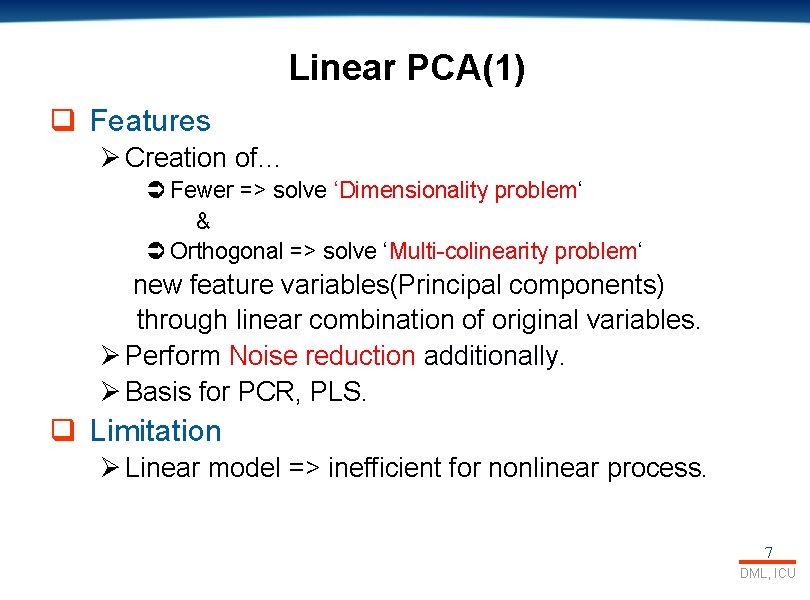 Linear PCA(1) q Features Ø Creation of… Ü Fewer => solve ‘Dimensionality problem‘ &