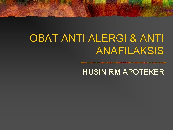 OBAT ANTI ALERGI & ANTI ANAFILAKSIS HUSIN RM APOTEKER 