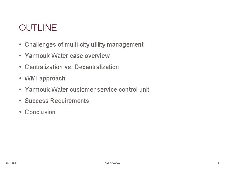 OUTLINE • Challenges of multi-city utility management • Yarmouk Water case overview • Centralization