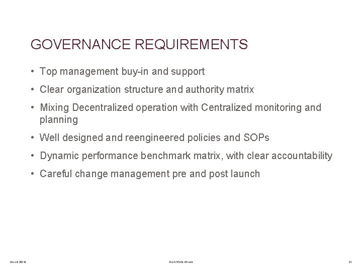GOVERNANCE REQUIREMENTS • Top management buy-in and support • Clear organization structure and authority