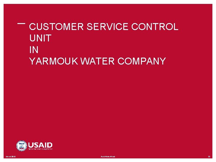 CUSTOMER SERVICE CONTROL UNIT IN YARMOUK WATER COMPANY March 2019 Arab Water Week 23