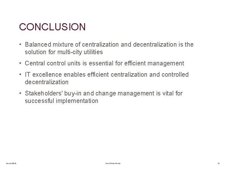 CONCLUSION • Balanced mixture of centralization and decentralization is the solution for multi-city utilities