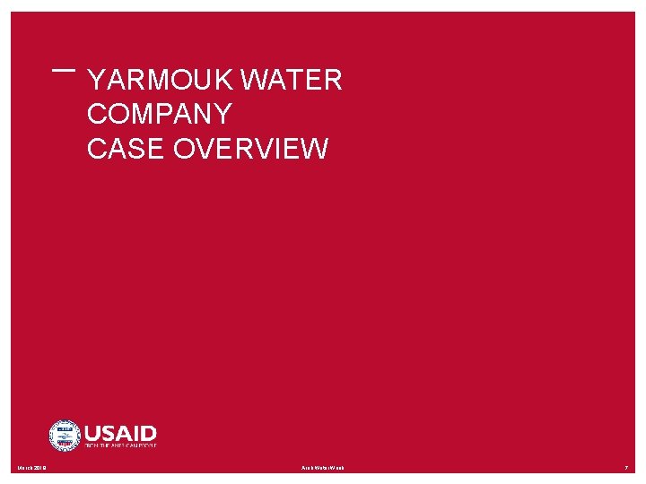 YARMOUK WATER COMPANY CASE OVERVIEW March 2019 Arab Water Week 7 