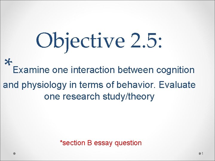 Objective 2. 5: *Examine one interaction between cognition and physiology in terms of behavior.