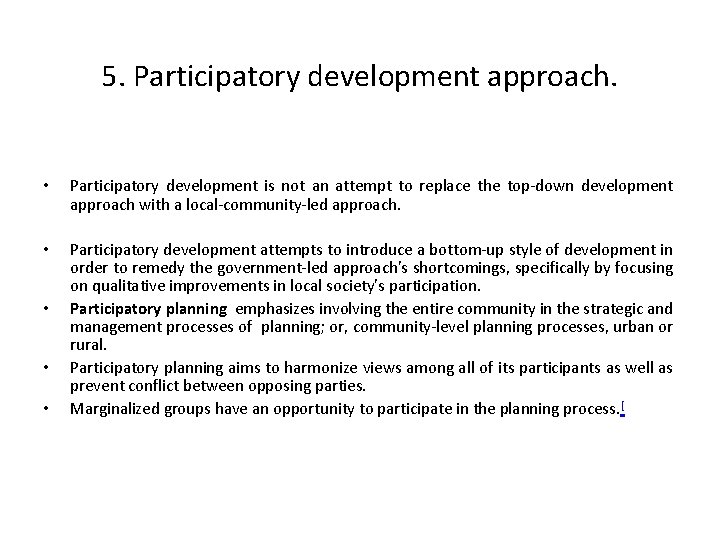 5. Participatory development approach. • Participatory development is not an attempt to replace the
