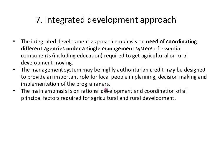 7. Integrated development approach • The integrated development approach emphasis on need of coordinating