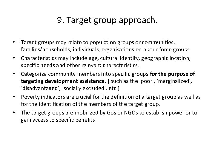 9. Target group approach. • Target groups may relate to population groups or communities,