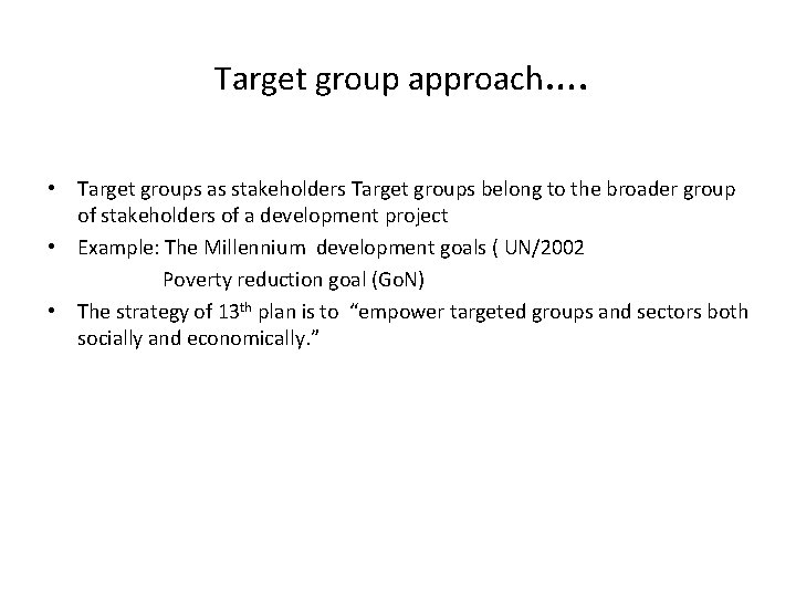  Target group approach…. • Target groups as stakeholders Target groups belong to the