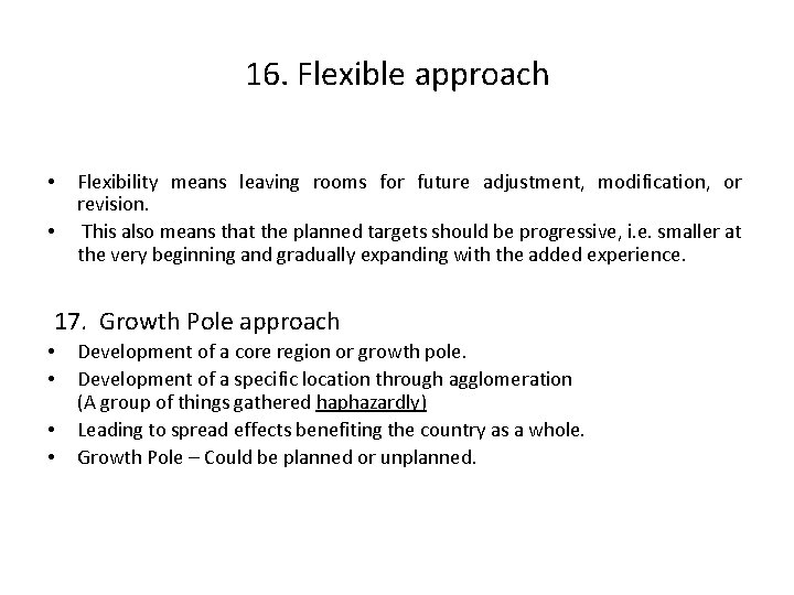 16. Flexible approach • • Flexibility means leaving rooms for future adjustment, modification, or