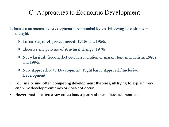 C. Approaches to Economic Development Literature on economic development is dominated by the following