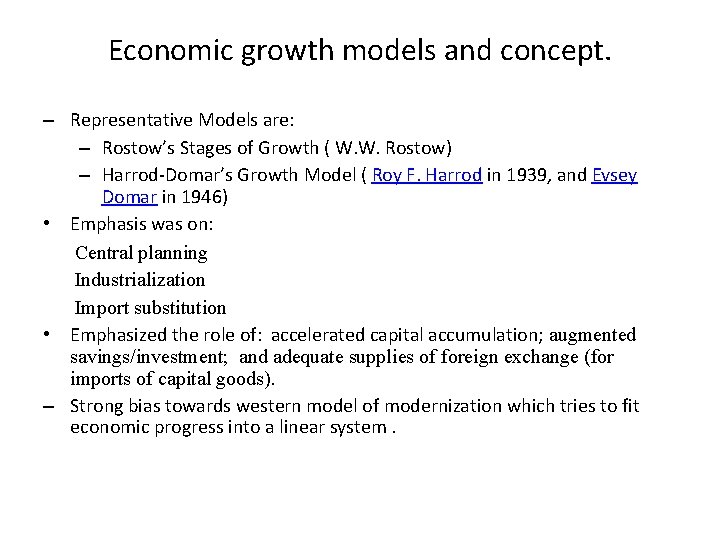 Economic growth models and concept. – Representative Models are: – Rostow’s Stages of Growth