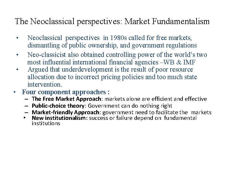 The Neoclassical perspectives: Market Fundamentalism • Neoclassical perspectives in 1980 s called for free