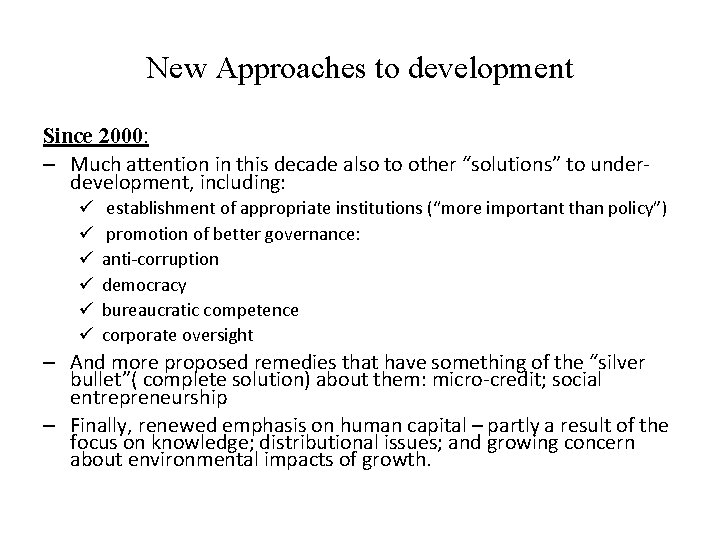 New Approaches to development Since 2000: – Much attention in this decade also to