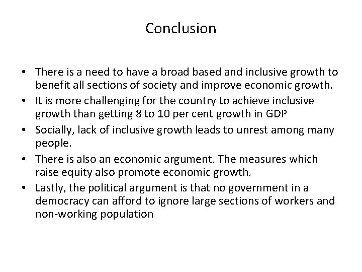 Conclusion • There is a need to have a broad based and inclusive growth