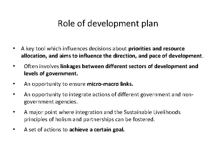 Role of development plan • A key tool which influences decisions about priorities and