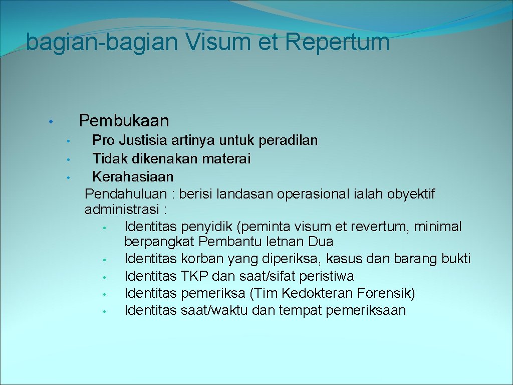 bagian-bagian Visum et Repertum Pembukaan • • Pro Justisia artinya untuk peradilan Tidak dikenakan