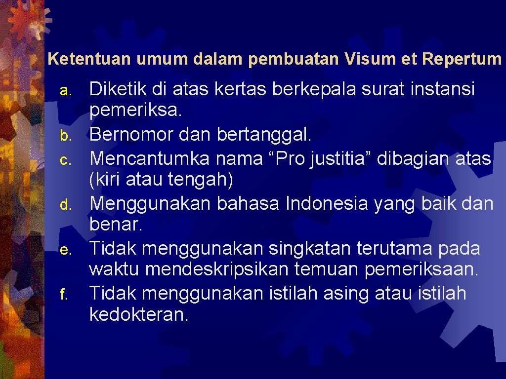 Ketentuan umum dalam pembuatan Visum et Repertum a. b. c. d. e. f. Diketik