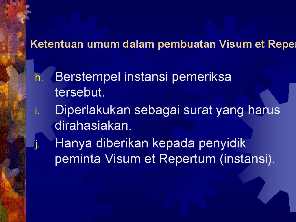 Ketentuan umum dalam pembuatan Visum et Reper h. i. j. Berstempel instansi pemeriksa tersebut.