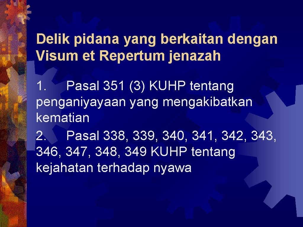 Delik pidana yang berkaitan dengan Visum et Repertum jenazah 1. Pasal 351 (3) KUHP