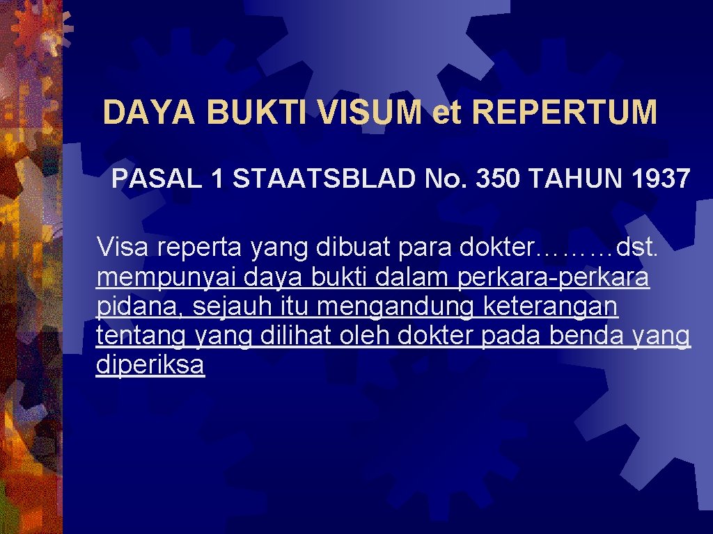 DAYA BUKTI VISUM et REPERTUM PASAL 1 STAATSBLAD No. 350 TAHUN 1937 Visa reperta
