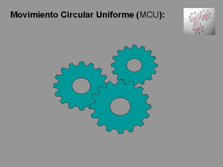 Movimiento Circular Uniforme (MCU): 