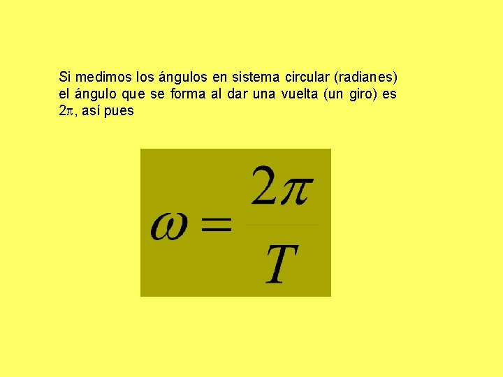 Si medimos los ángulos en sistema circular (radianes) el ángulo que se forma al