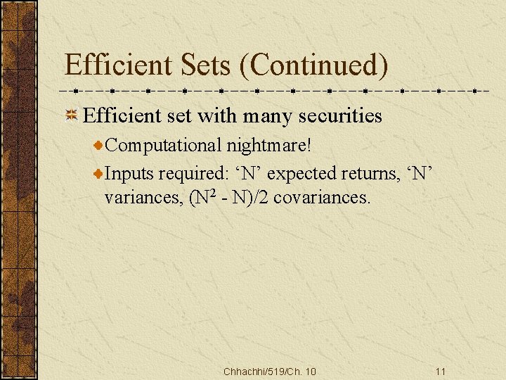 Efficient Sets (Continued) Efficient set with many securities Computational nightmare! Inputs required: ‘N’ expected