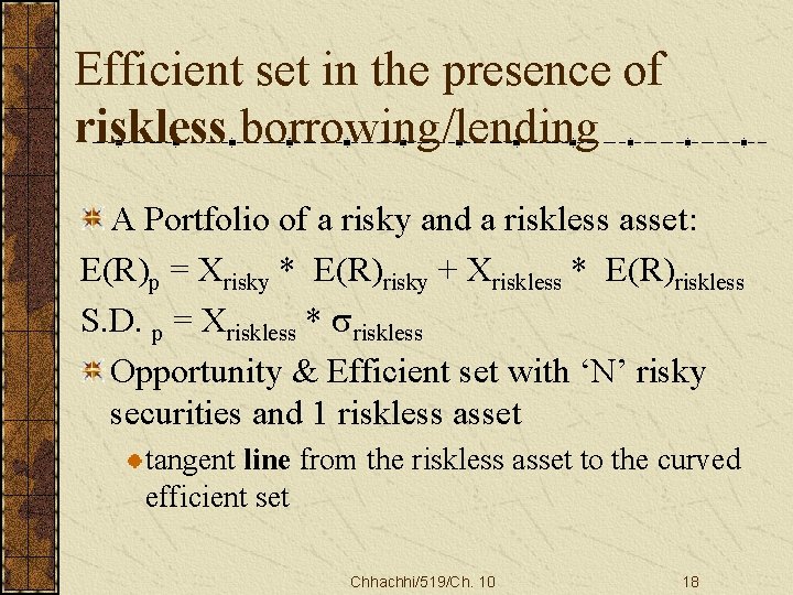 Efficient set in the presence of riskless borrowing/lending A Portfolio of a risky and