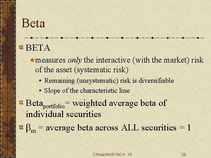 Beta BETA measures only the interactive (with the market) risk of the asset (systematic