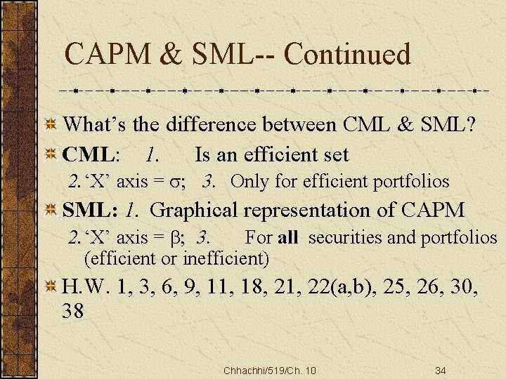 CAPM & SML-- Continued What’s the difference between CML & SML? CML: 1. Is