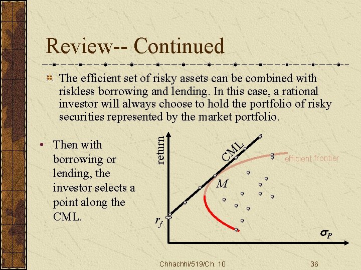 Review-- Continued • Then with borrowing or lending, the investor selects a point along
