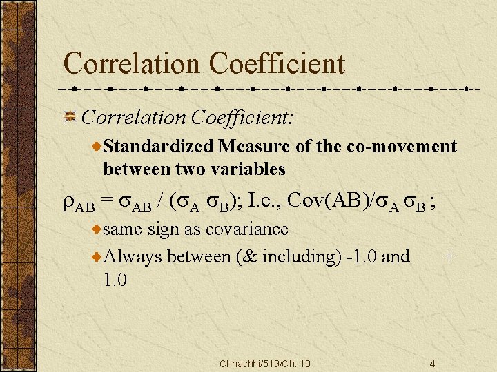 Correlation Coefficient: Standardized Measure of the co-movement between two variables AB = s. AB