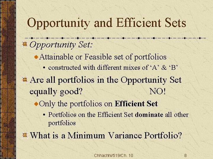 Opportunity and Efficient Sets Opportunity Set: Attainable or Feasible set of portfolios • constructed