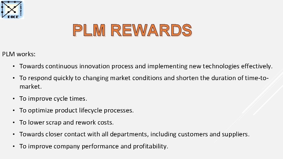 PLM REWARDS PLM works: • Towards continuous innovation process and implementing new technologies effectively.