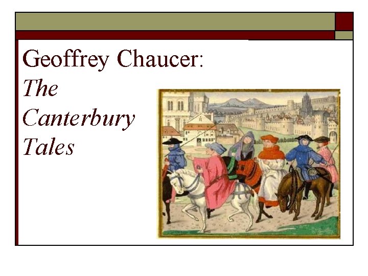 Geoffrey Chaucer: The Canterbury Tales 