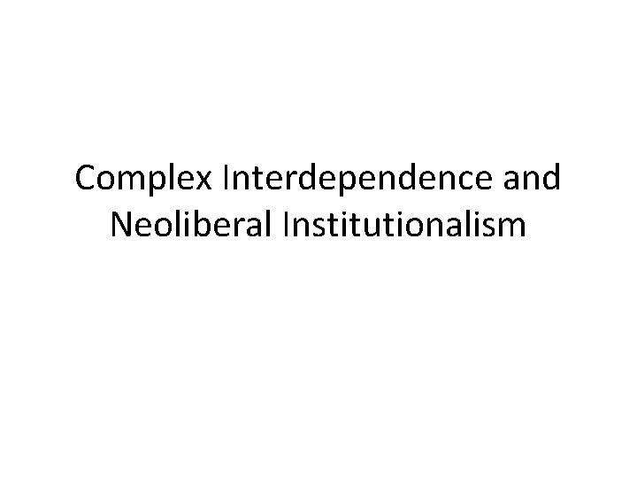 Complex Interdependence and Neoliberal Institutionalism 
