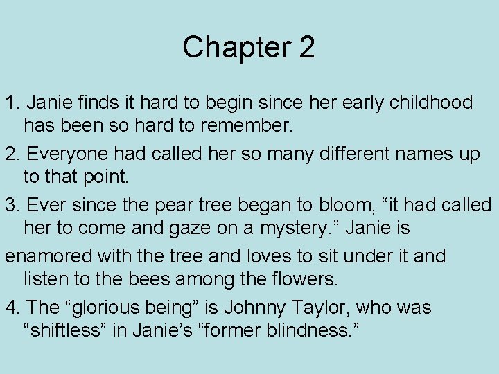 Chapter 2 1. Janie finds it hard to begin since her early childhood has