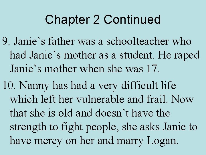 Chapter 2 Continued 9. Janie’s father was a schoolteacher who had Janie’s mother as