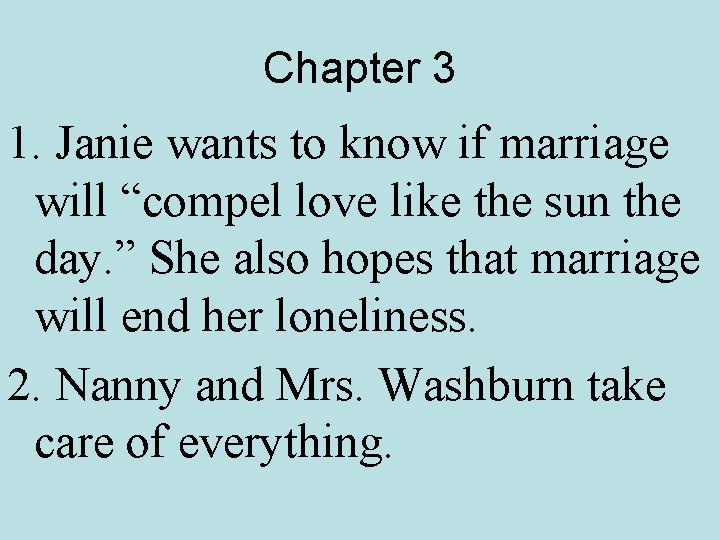 Chapter 3 1. Janie wants to know if marriage will “compel love like the