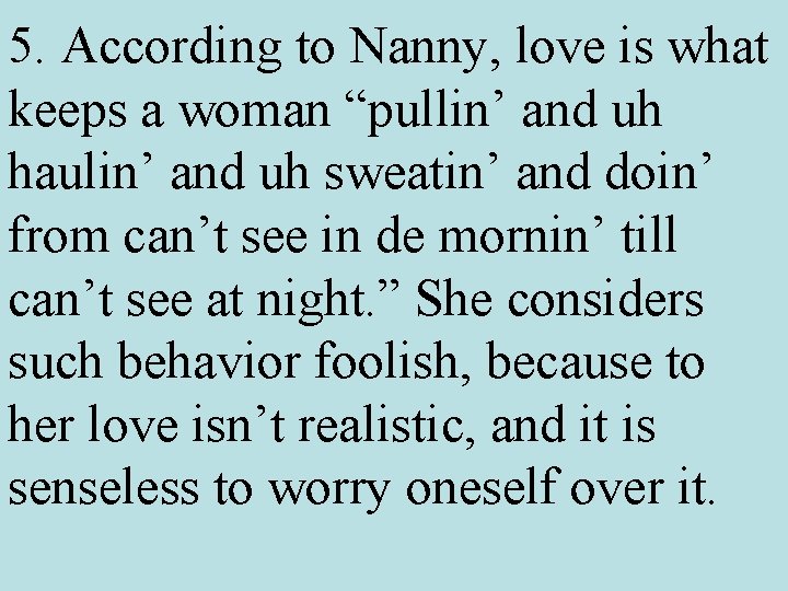 5. According to Nanny, love is what keeps a woman “pullin’ and uh haulin’