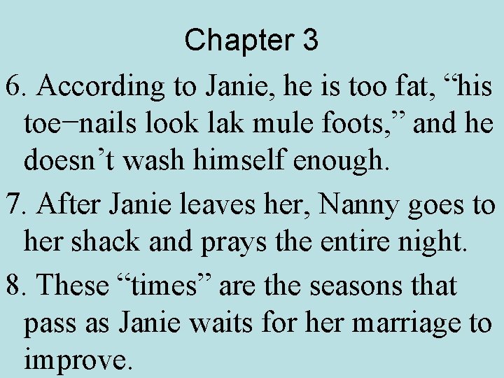 Chapter 3 6. According to Janie, he is too fat, “his toe−nails look lak