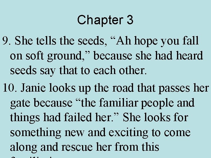 Chapter 3 9. She tells the seeds, “Ah hope you fall on soft ground,