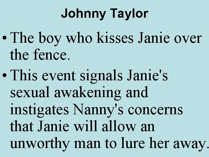 Johnny Taylor • The boy who kisses Janie over the fence. • This event
