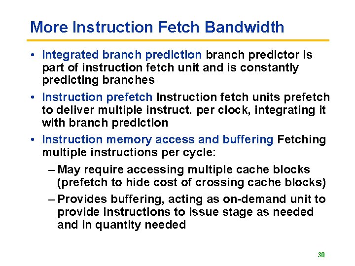 More Instruction Fetch Bandwidth • Integrated branch prediction branch predictor is part of instruction