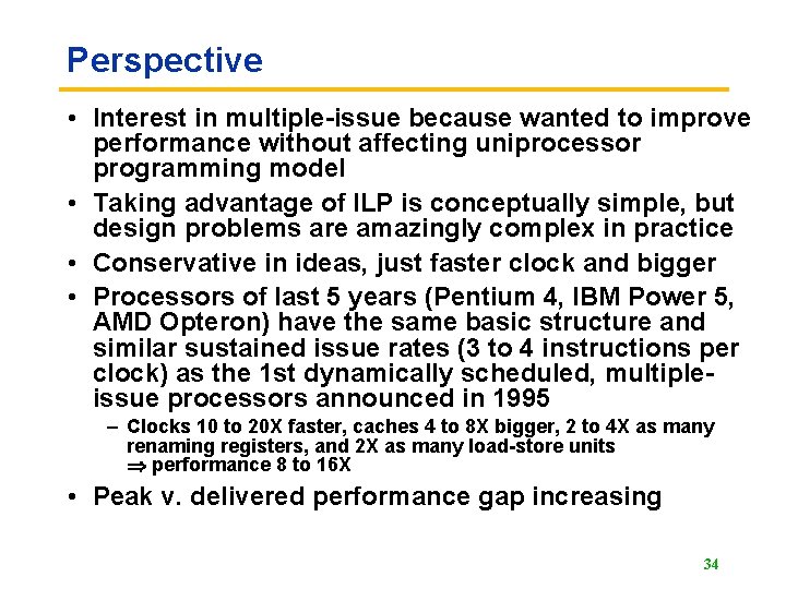 Perspective • Interest in multiple-issue because wanted to improve performance without affecting uniprocessor programming